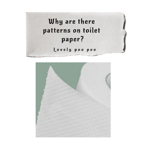 Why are there patterns on toilet paper?